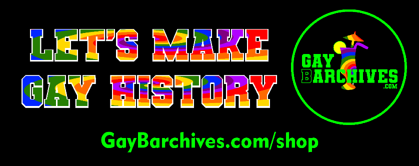 exploring gay history one bar at a time: GayBarchives = Gay + Bar + Archives